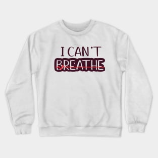 I cant breathe Crewneck Sweatshirt